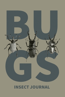 Insect Journal: Bug Log, Explore Nature, Observe & Record Bugs Book, Insect Hunters Diary, Notebook - Newton, Amy