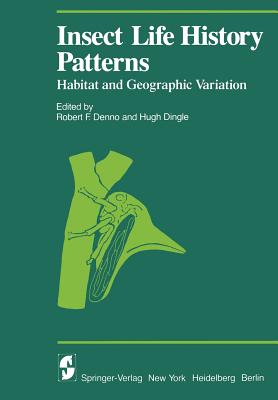 Insect Life History Patterns: Habitat and Geographic Variation - Denno, R F (Editor), and Dingle, H (Editor)