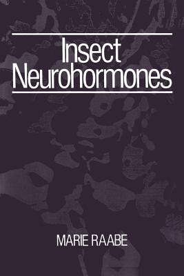Insect Neurohormones - Raabe, Marie