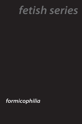 Insect Passions: Exploring Formicophilia - Hawthorne, Bertha