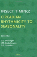 Insect Timing: Circadian Rhythmicity to Seasonality - Denlinger, D L (Editor), and Giebultowicz, J (Editor), and Saunders, D S (Editor)