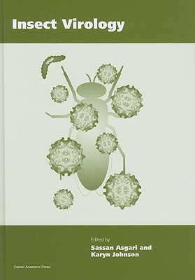 Insect Virology - Asgari, Sassan (Editor), and Johnson, Karyn N (Editor)