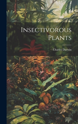 Insectivorous Plants - Charles, Darwin