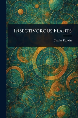Insectivorous Plants - Darwin, Charles