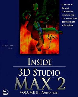 Inside 3D Studio Max 2 Volume III: Animation - Maestri, George, and Frantz, Ralph, and Sjovall, Jan-Erik