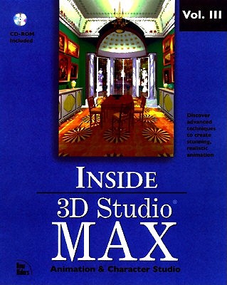Inside 3D Studio Max Volume III: Animation - Maestri, George, and Kennedy, Sanford, and Macstri, George