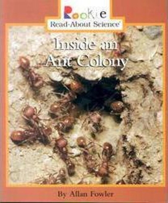 Inside an Ant Colony (Rookie Read-About Science: Animal Adaptations & Behavior) - Fowler, Allan