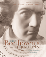 Inside Beethoven's Quartets: History, Interpretation, Performance