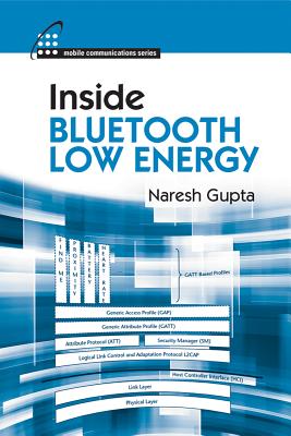 Inside Bluetooth Low Energy - Gupta, Naresh Kumar