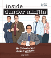 Inside Dunder Mifflin: The Ultimate Fan's Guide to the Office