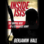 Inside Isis: The Brutal Rise of a Terrorist Army