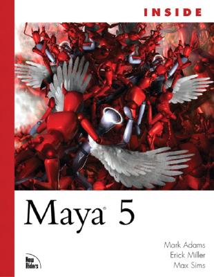 Inside Maya 5 - Sims, Max, and Miller, Erick, and Adams, Mark