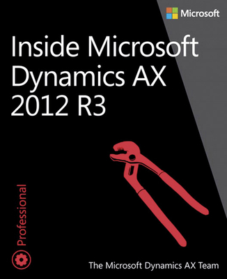 Inside Microsoft Dynamics Ax 2012 R3 - The Microsoft Dynamics Ax Team