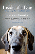 Inside of a Dog: What Dogs See, Smell, and Know