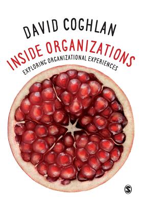 Inside Organizations: Exploring Organizational Experiences - Coghlan, David