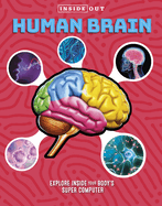 Inside Out Human Brain: Explore Inside Your Body's Super Computer