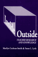 Inside/Outside: Teacher Research and Knowledge