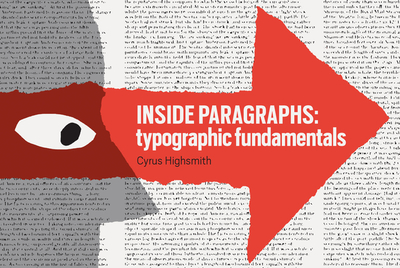 Inside Paragraphs: Typographic Fundamentals - Highsmith, Cyrus