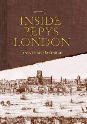 Inside Pepys' London - Bastable, Jonathan