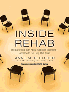 Inside Rehab: The Surprising Truth about Addiction Treatment - And How to Get Help That Works