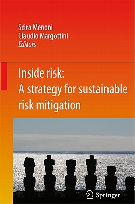 Inside Risk: A Strategy for Sustainable Risk Mitigation - Menoni, Scira (Editor), and Margottini, Claudio (Editor)