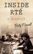 Inside RTE: A Memoir - Purcell, Betty
