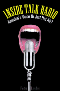 Inside Talk Radio: America's Voice or Just Hot Air?