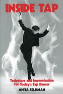 Inside Tap: Technique and Improvisation for Today's Tap Dancer