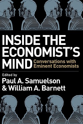 Inside the Economists Mind - Samuelson, Paul A (Editor), and Barnett, William A (Editor)