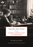 Inside the Gate: Sigrid Undset's Life at Bjerkeb�k