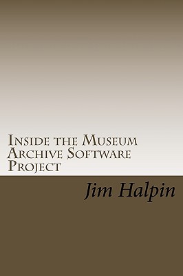 Inside the Museum Archive Software Project: The database design and code snippets that make this free software application work - Halpin, Jim