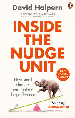 Inside the Nudge Unit: How small changes can make a big difference - Halpern, David