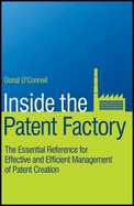 Inside the Patent Factory: The Essential Reference for Effective and Efficient Management of Patent Creation