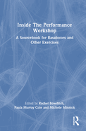 Inside the Performance Workshop: A Sourcebook for Rasaboxes and Other Exercises