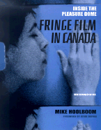 Inside the pleasure dome : fringe film in Canada