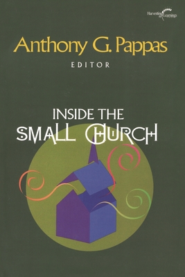 Inside the Small Church - Pappas, Anthony G (Editor)