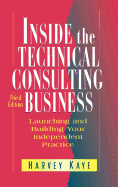 Inside the Technical Consulting Business: Launching and Building Your Independent Practice