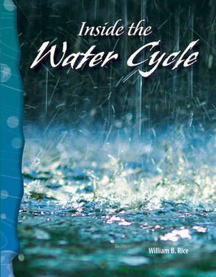 Inside the Water Cycle - Rice, William B