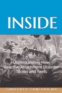 Inside: Understanding How Reactive Attachment Disorder Thinks and Feels