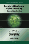 Insider Attack and Cyber Security: Beyond the Hacker