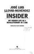 Insider : my hidden life as a revolutionary in Cuba