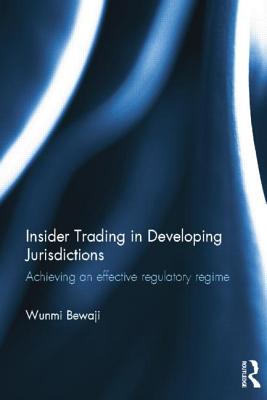 Insider Trading in Developing Jurisdictions: Achieving an effective regulatory regime - Bewaji, Wunmi