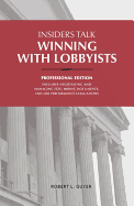 Insiders Talk: Winning with Lobbyists, Professional Edition