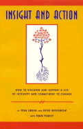 Insight and Action: How to Discover and Support a Life of Integrity and Commitment to Change