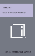 Insight: Essays In Practical Mysticism