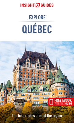 Insight Guides Explore Quebec (Travel Guide with Ebook) - Insight Guides