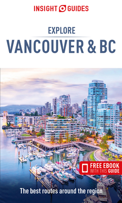 Insight Guides Explore Vancouver & BC (Travel Guide with Ebook) - Insight Guides