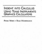 Insight Into Calculus: Using Texas Instruments Graphics Calculators - Ward, Frank, and Wilberscheid, Doug