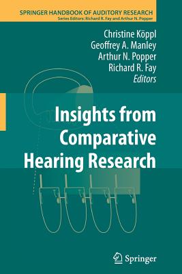 Insights from Comparative Hearing Research - K�ppl, Christine (Editor), and Manley, Geoffrey A (Editor), and Popper, Arthur N (Editor)