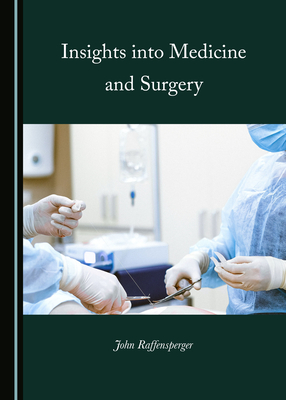 Insights into Medicine and Surgery - Raffensperger, John